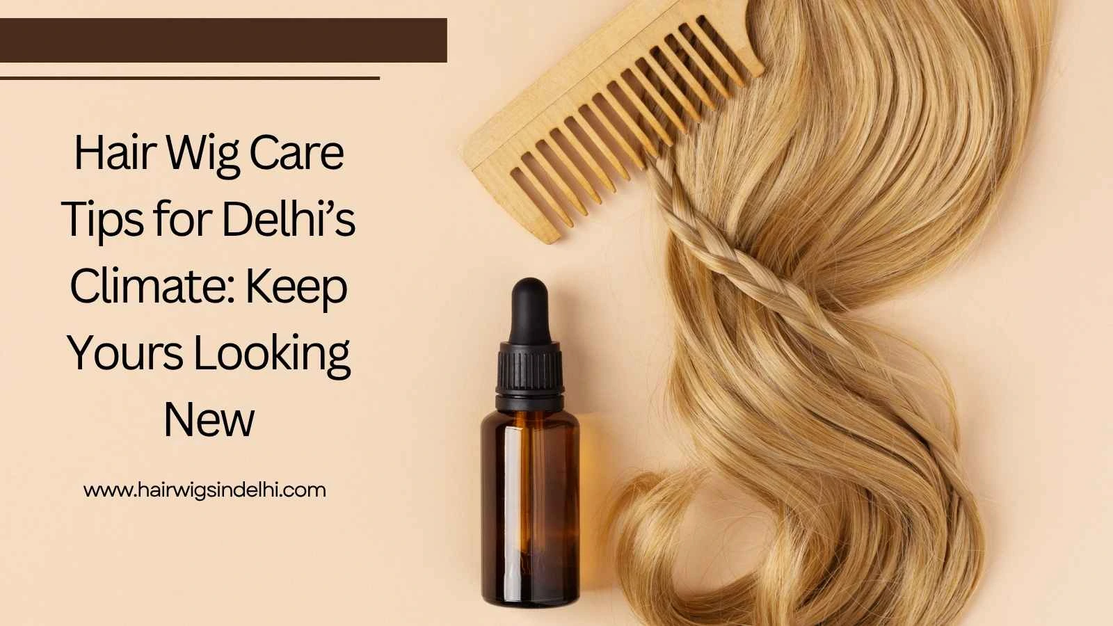 Hair Wig Care Tips