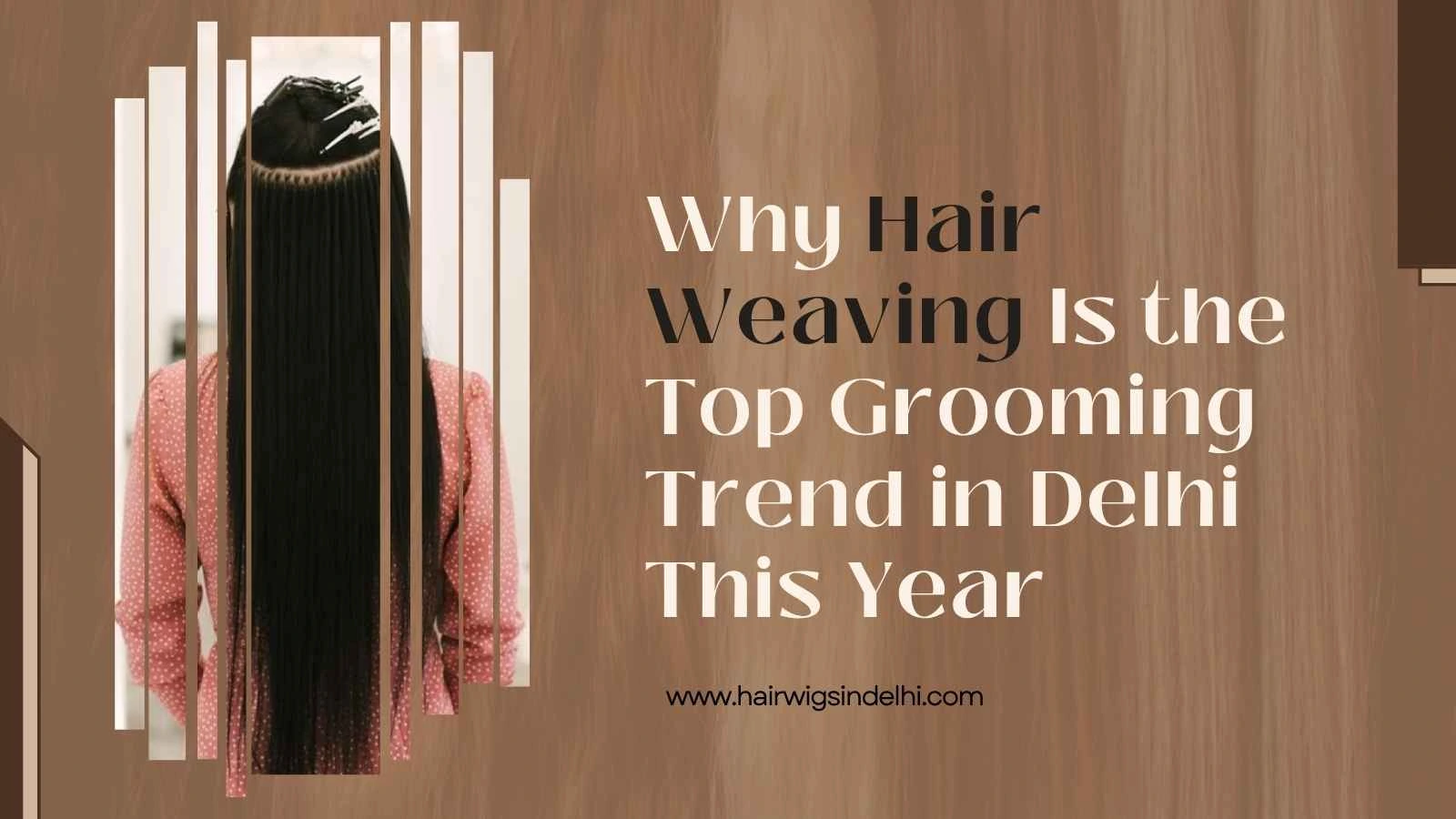 hair weaving in Delhi